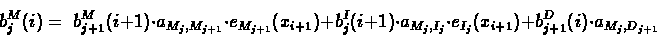 \begin{displaymath}\begin{split}
b_{j}^{M}(i) = \; &b^{M}_{j+1}(i+1)\cdot a_{M...
...+ \\
&b^{D}_{j+1}(i)\cdot a_{M_{j},D_{j+1}}
\end{split}
\end{displaymath}