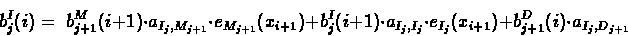 \begin{displaymath}\begin{split}
b^{I}_{j}(i) = \; &b^{M}_{j+1}(i+1)\cdot a_{I...
...)+\\
&b^{D}_{j+1}(i)\cdot a_{I_{j},D_{j+1}}
\end{split}
\end{displaymath}